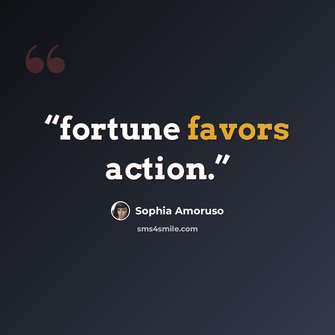 “fortune favors action.” quote by Sophia Amoruso