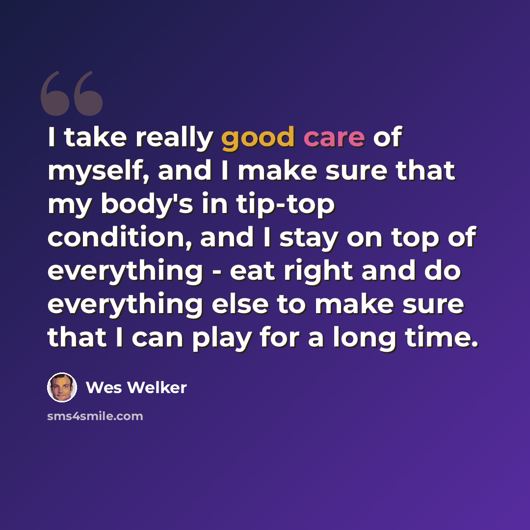 “I take really good care of myself, and I make sure that my body's in tip-top condition, and I stay on top of everything - eat right and do everything else to make sure that I can play for a long time.” quote by Wes Welker