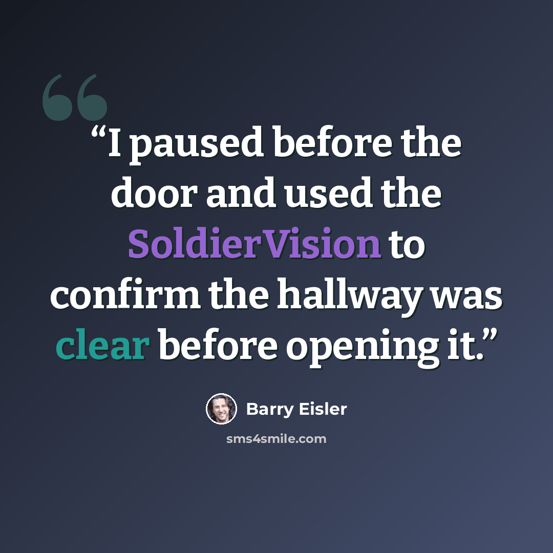 “I paused before the door and used the SoldierVision to confirm the hallway was clear before opening it.” quote by Barry Eisler