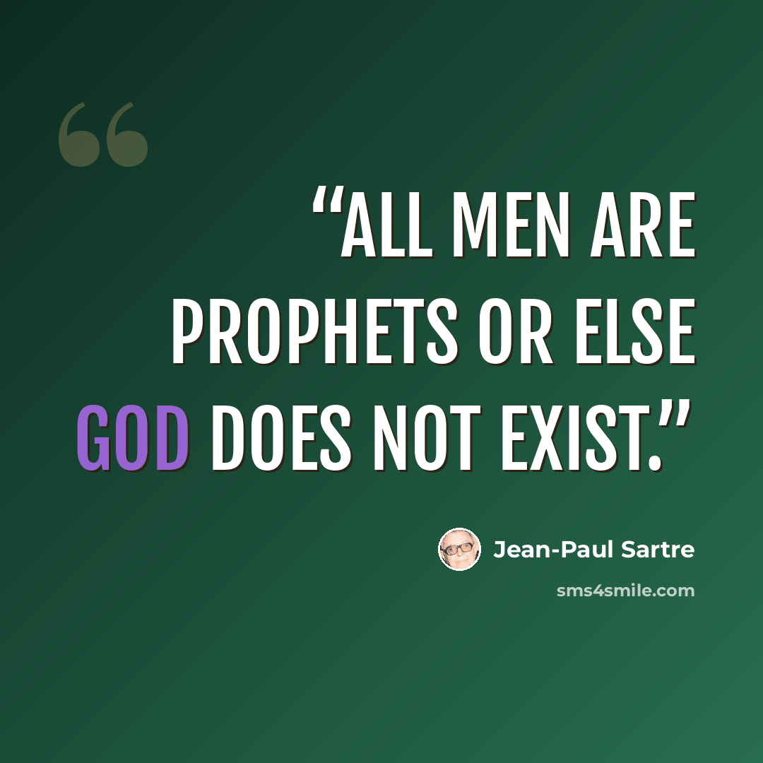 “All men are Prophets or else God does not exist.” quote by Jean-Paul Sartre