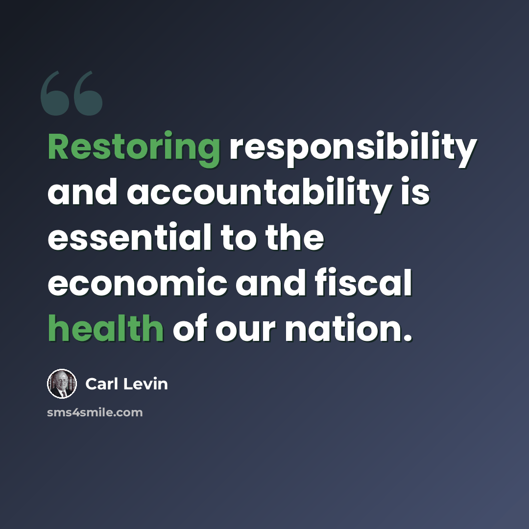 “Restoring responsibility and accountability is essential to the economic and fiscal health of our nation.” quote by Carl Levin