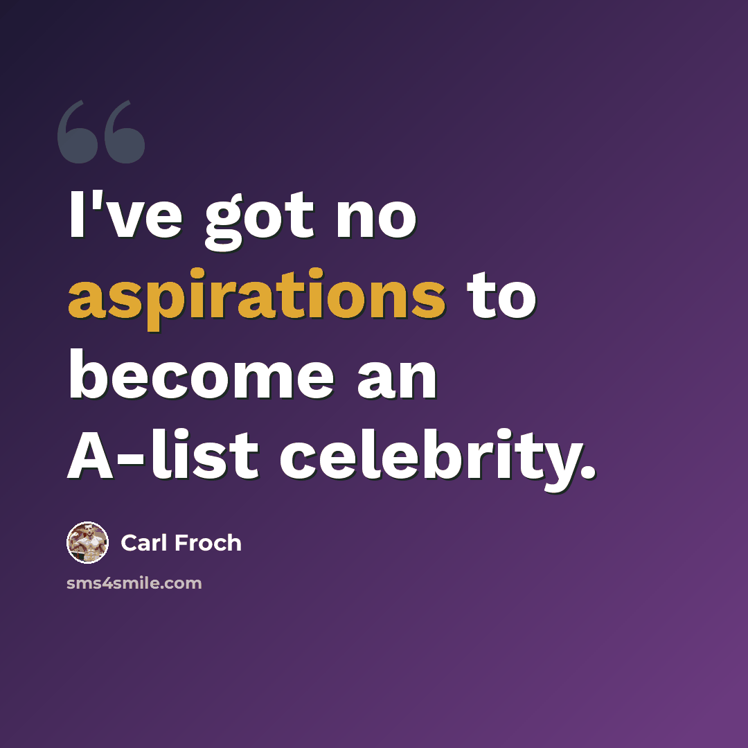 “I've got no aspirations to become an A-list celebrity.” quote by Carl Froch