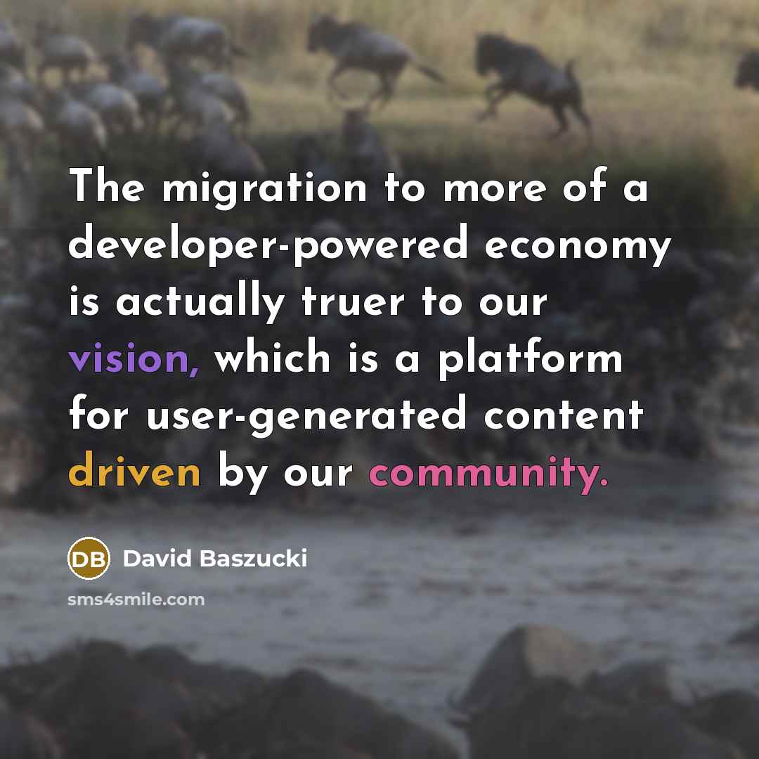 “The migration to more of a developer-powered economy is actually truer to our vision, which is a platform for user-generated content driven by our community.” quote by David Baszucki