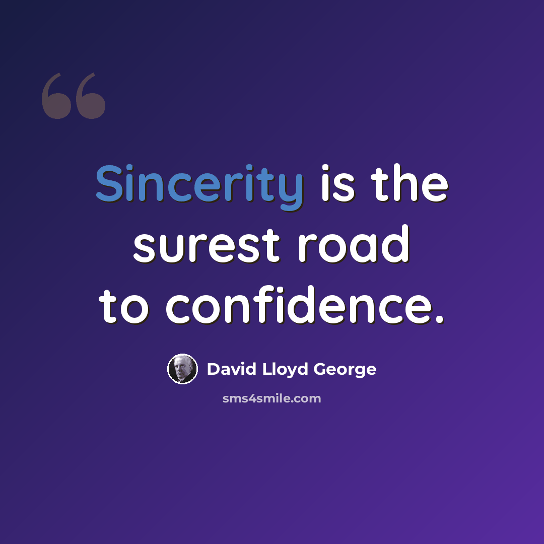 “Sincerity is the surest road to confidence.” quote by David Lloyd George