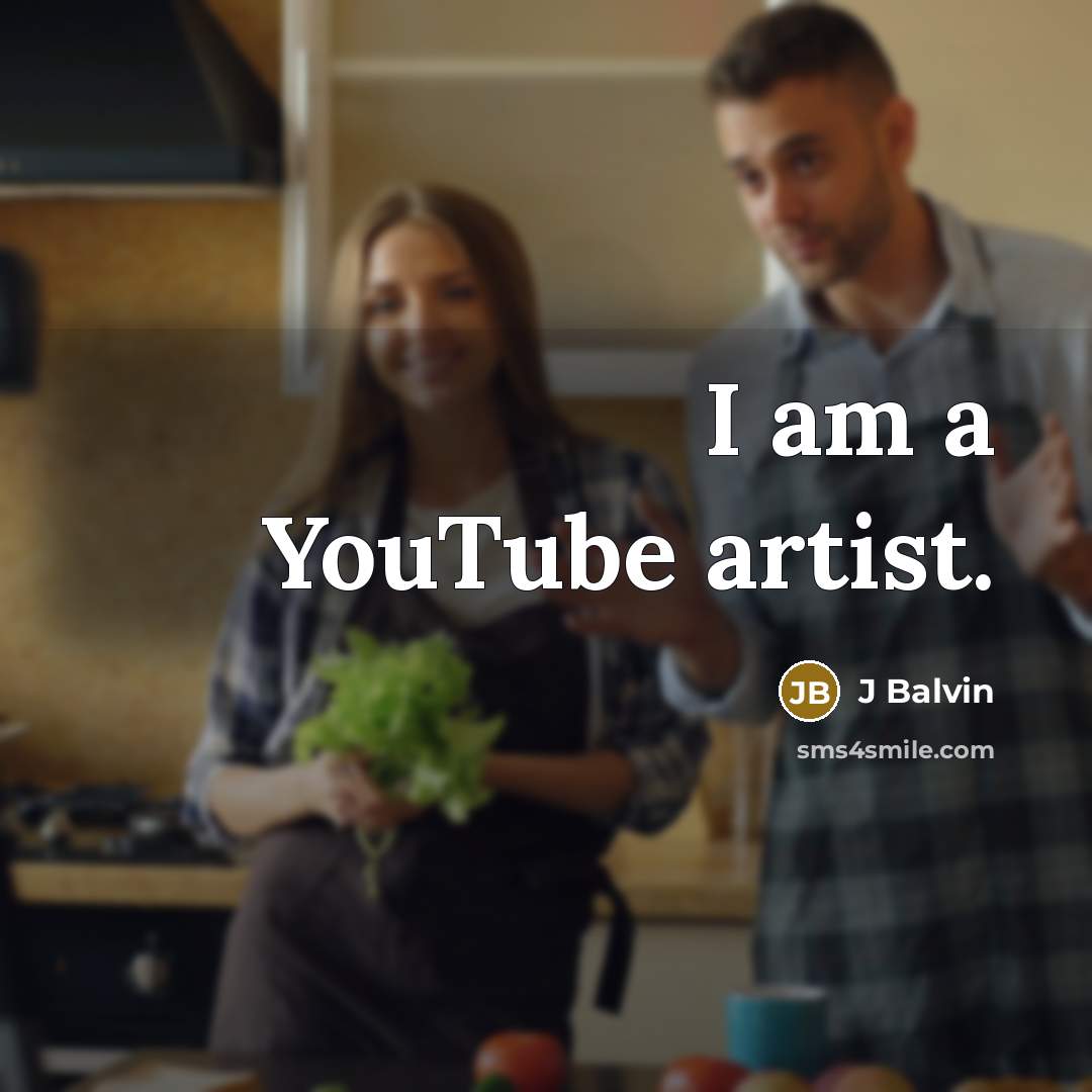 “I am a YouTube artist.” quote by J Balvin