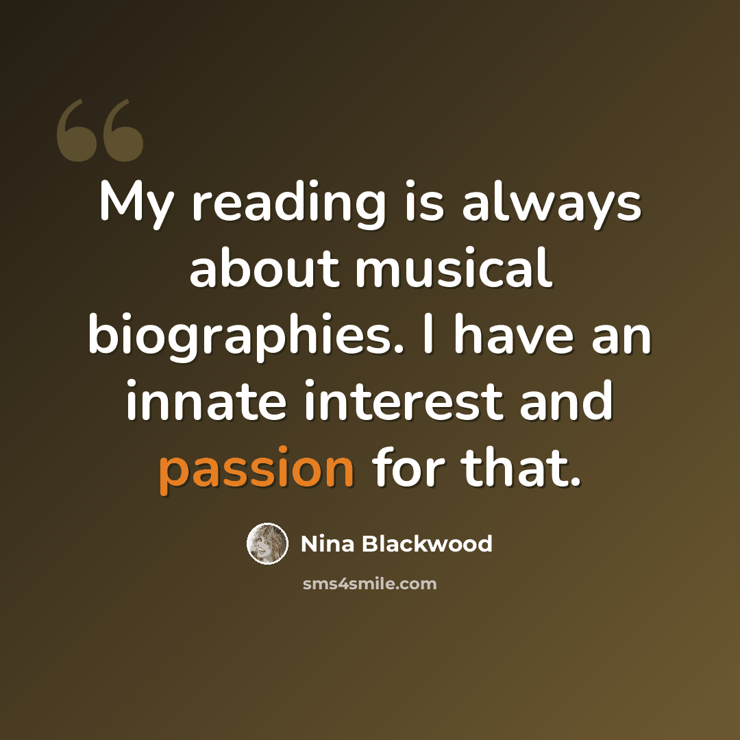 “My reading is always about musical biographies. I have an innate interest and passion for that.” quote by Nina Blackwood