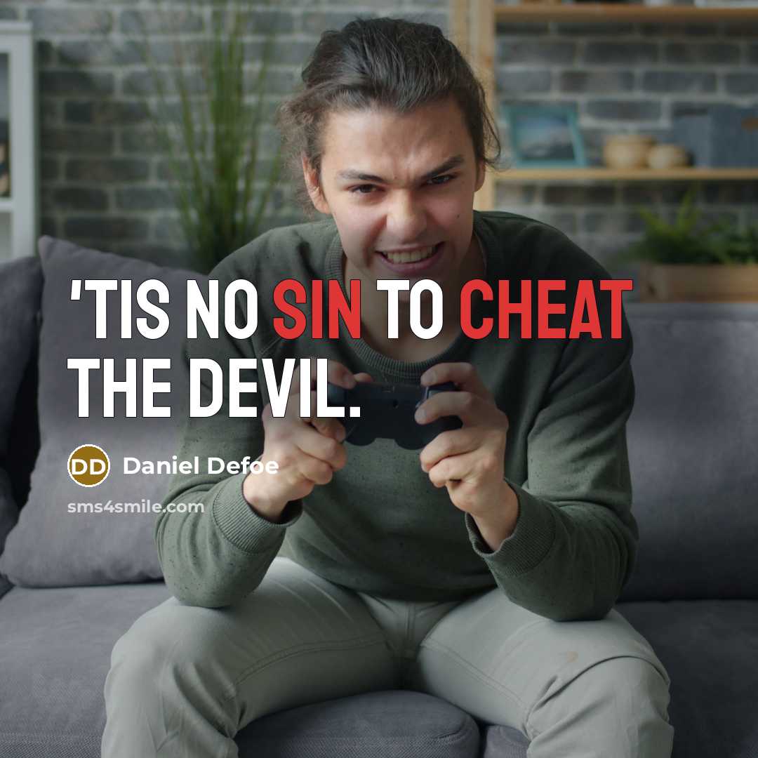“'Tis no sin to cheat the devil.” quote by Daniel Defoe