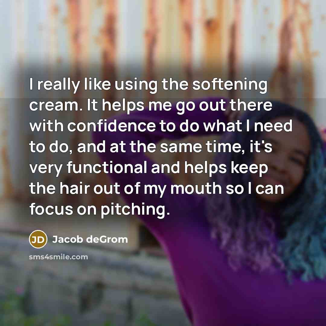 “I really like using the softening cream. It helps me go out there with confidence to do what I need to do, and at the same time, it's very functional and helps keep the hair out of my mouth so I can focus on pitching.” quote by Jacob deGrom
