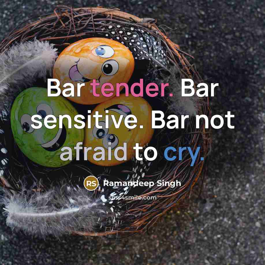 “Bar tender. Bar sensitive. Bar not afraid to cry.” quote by Ramandeep Singh