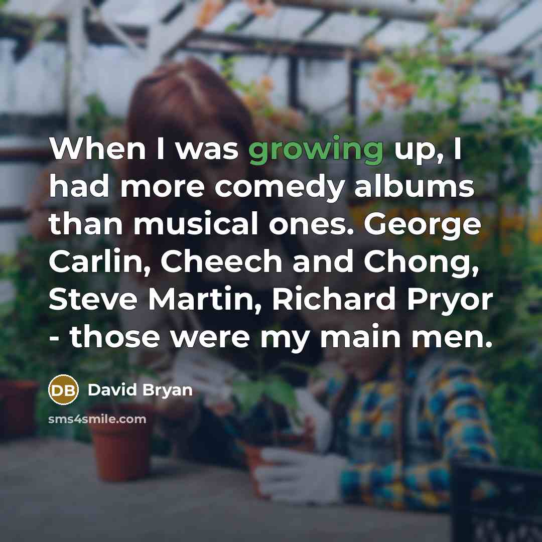“When I was growing up, I had more comedy albums than musical ones. George Carlin, Cheech and Chong, Steve Martin, Richard Pryor - those were my main men.” quote by David Bryan