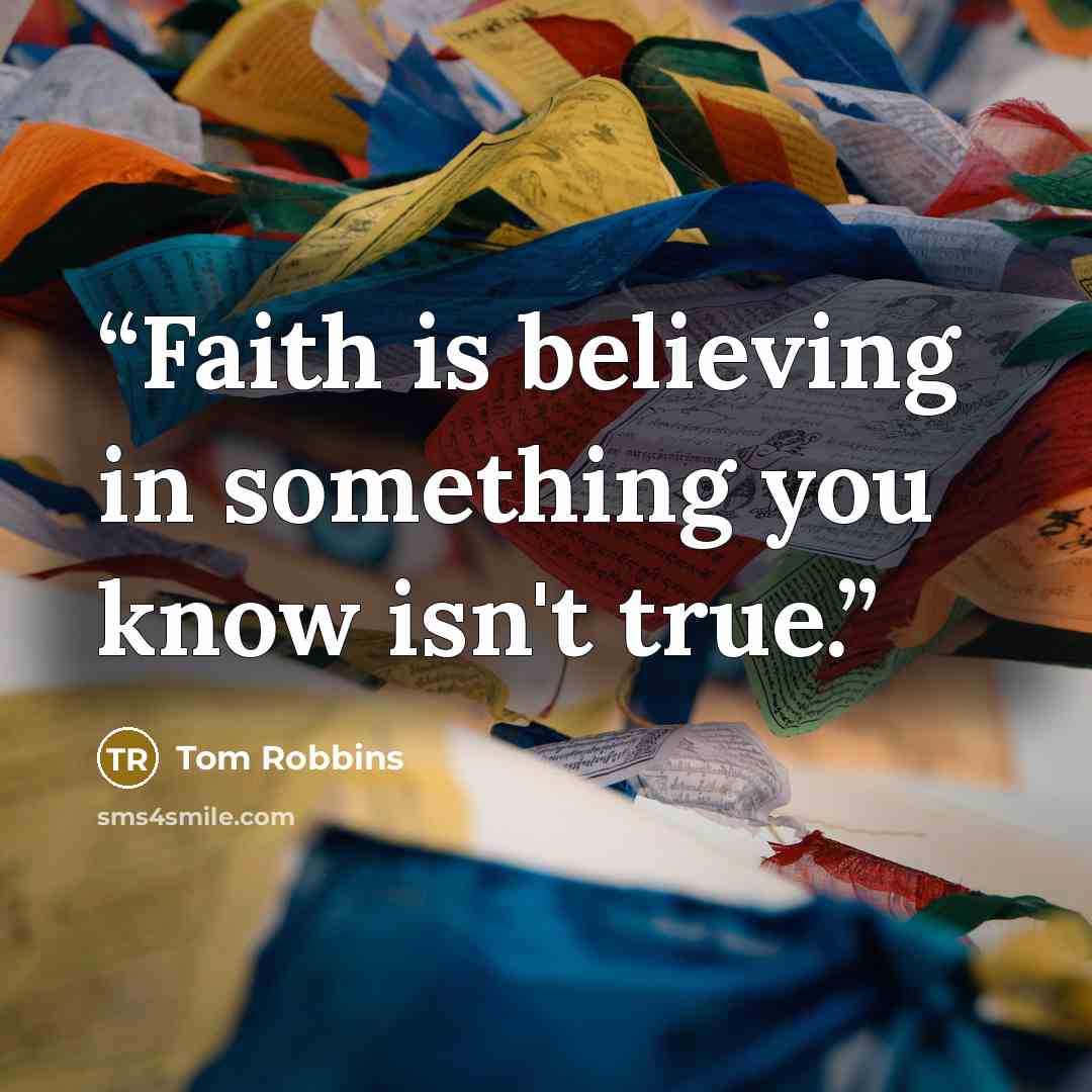 “Faith is believing in something you know isn't true.” quote by Tom Robbins