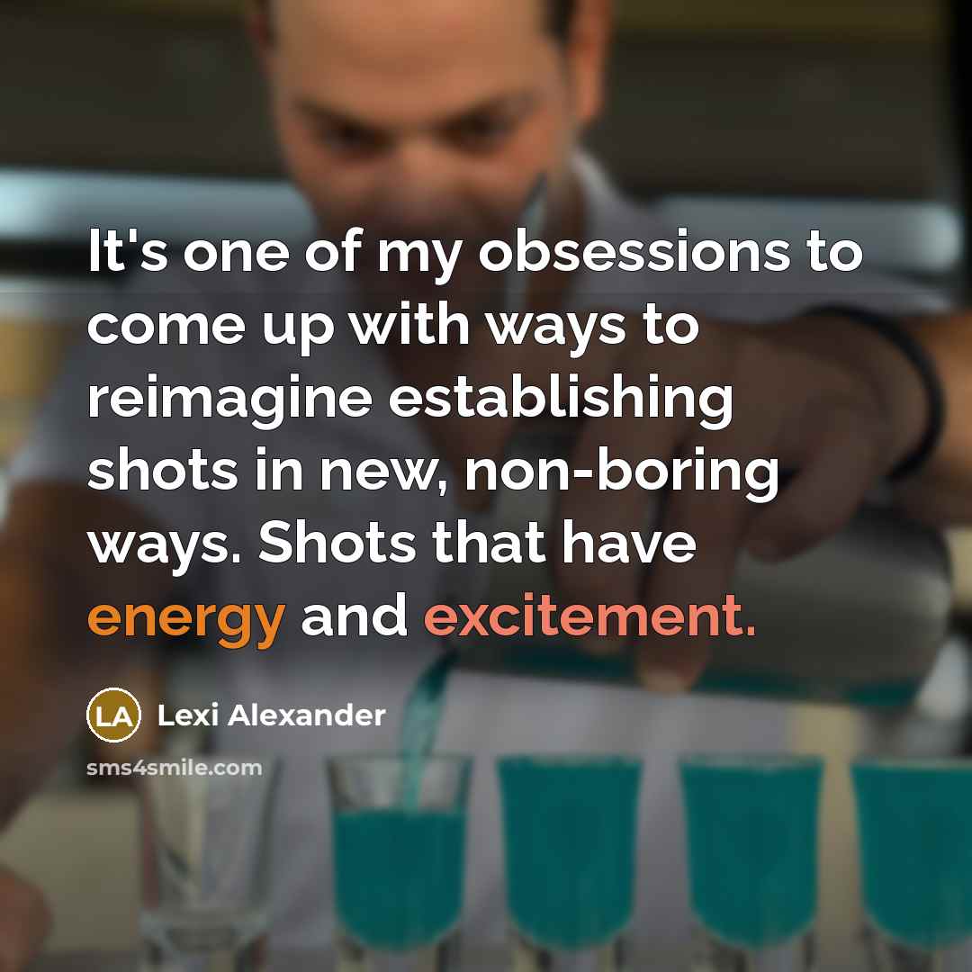 “It's one of my obsessions to come up with ways to reimagine establishing shots in new, non-boring ways. Shots that have energy and excitement.” quote by Lexi Alexander