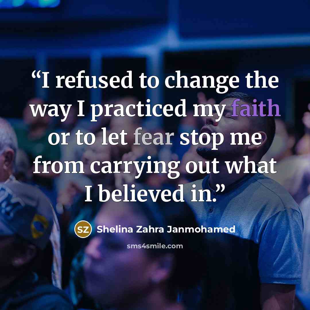 “I refused to change the way I practiced my faith or to let fear stop me from carrying out what I believed in.” quote by Shelina Zahra Janmohamed