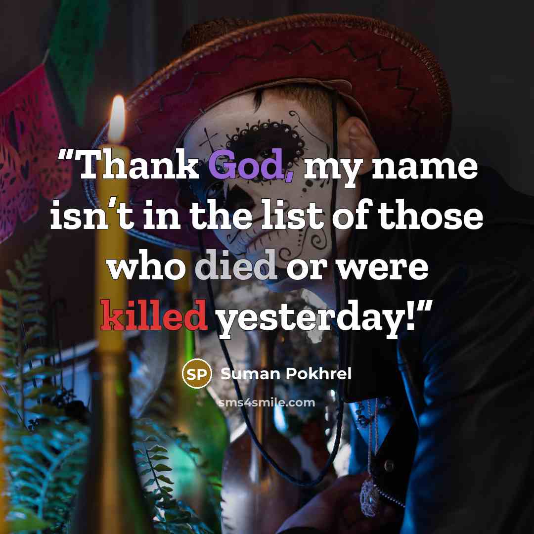 “Thank God, my name isn’t in the list of those who died or were killed yesterday!” quote by Suman Pokhrel