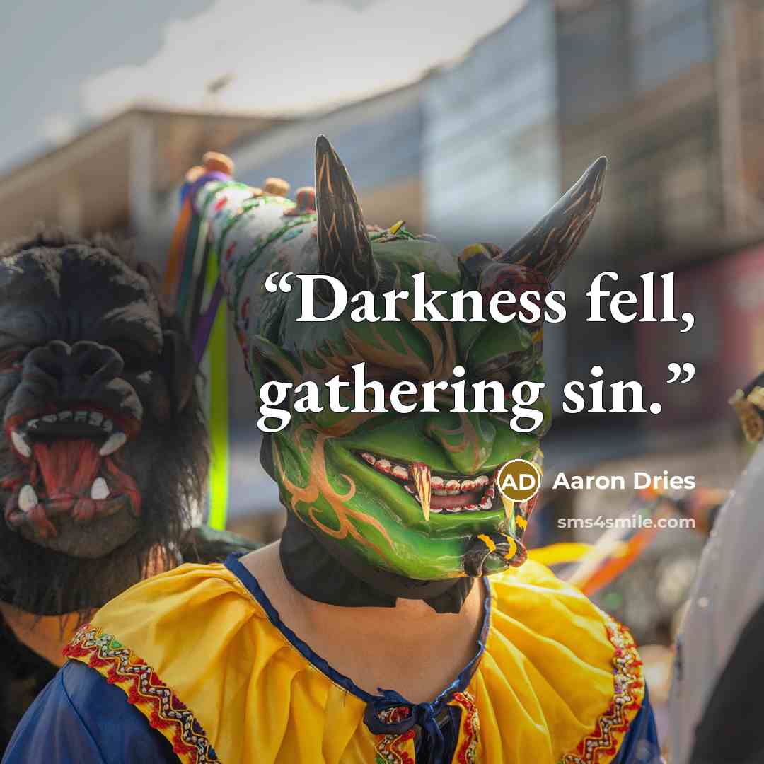 “Darkness fell, gathering sin.” quote by Aaron Dries