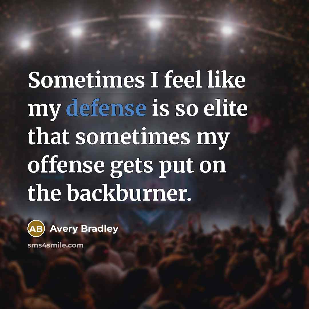 “Sometimes I feel like my defense is so elite that sometimes my offense gets put on the backburner.” quote by Avery Bradley