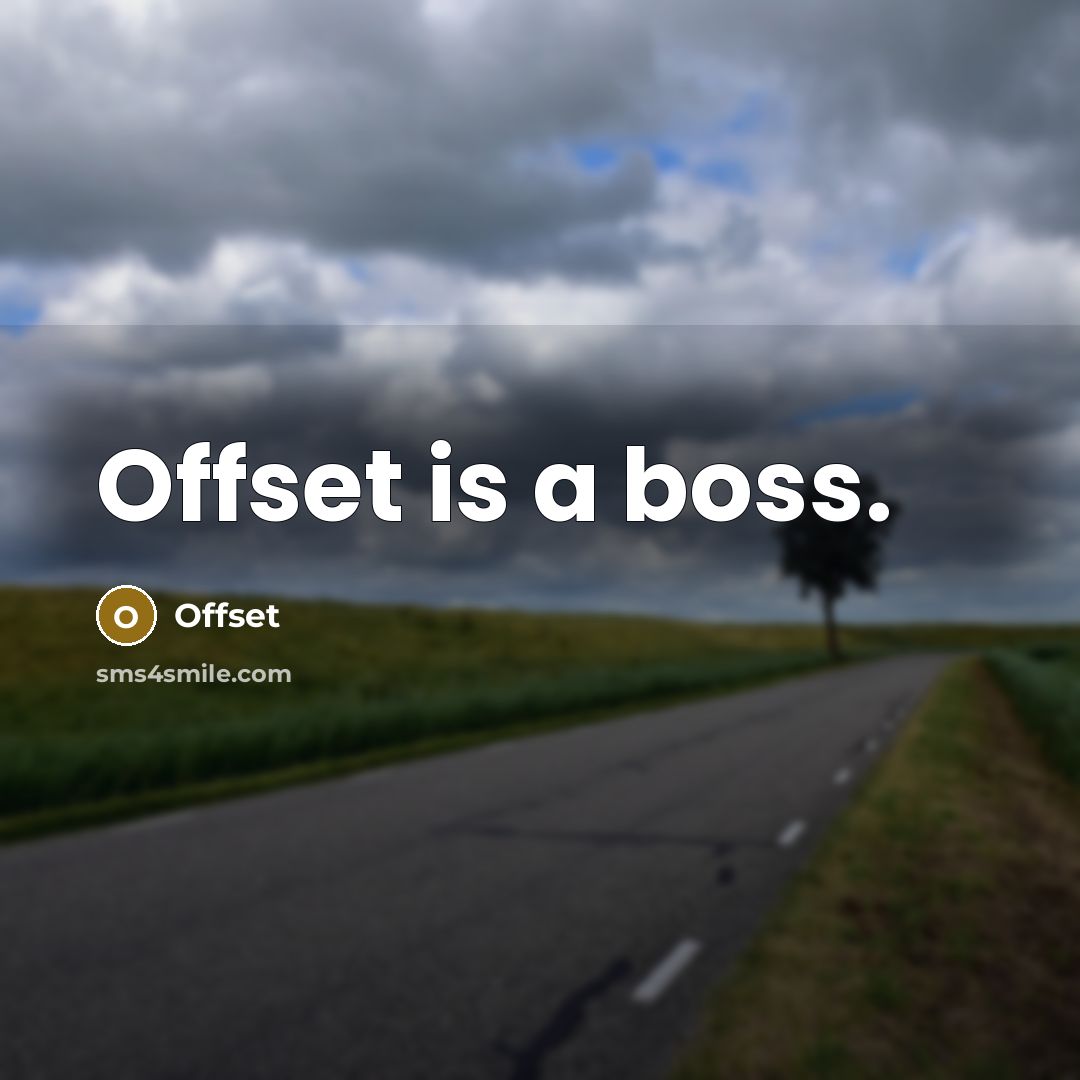 “Offset is a boss.” quote by Offset