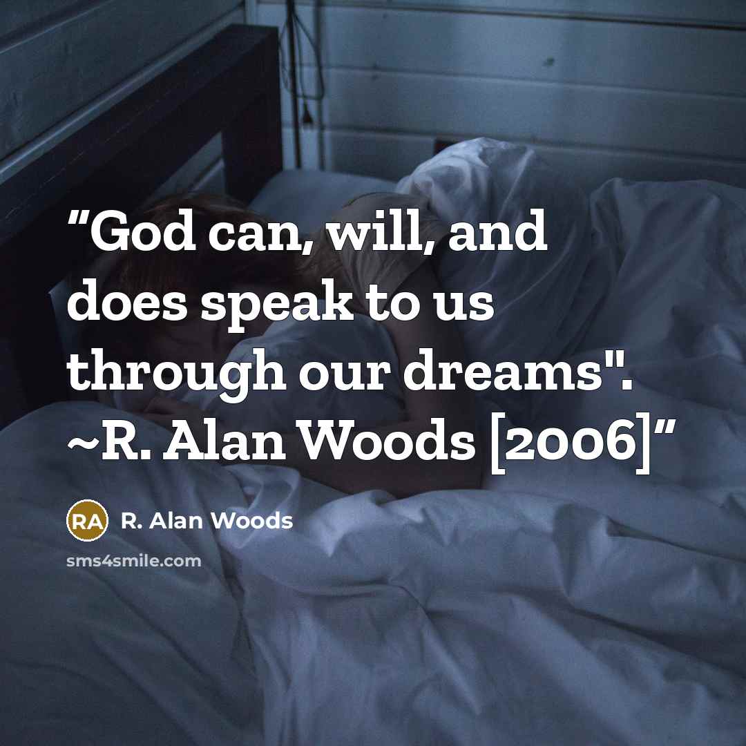 “God can, will, and does speak to us through our dreams". ~R. Alan Woods [2006]” quote by R. Alan Woods