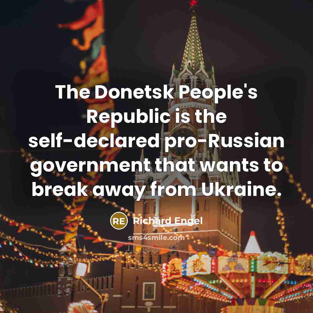 “The Donetsk People's Republic is the self-declared pro-Russian government that wants to break away from Ukraine.” quote by Richard Engel