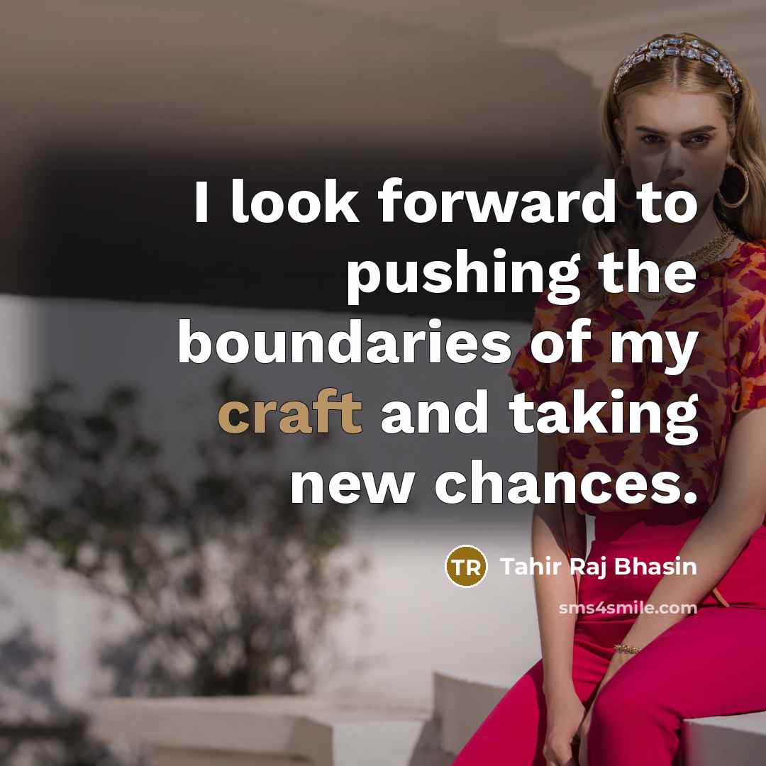 “I look forward to pushing the boundaries of my craft and taking new chances.” quote by Tahir Raj Bhasin