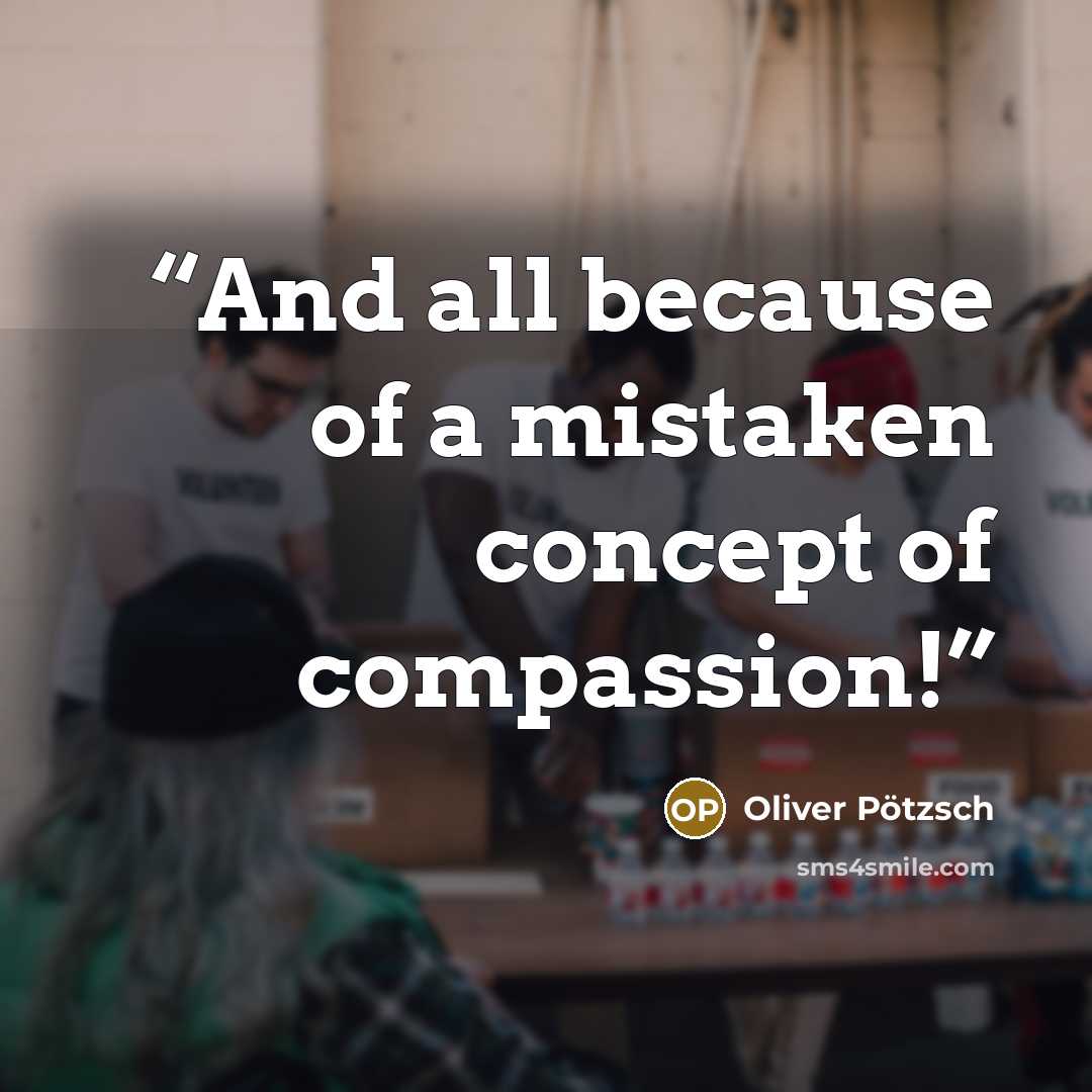 “And all because of a mistaken concept of compassion!” quote by Oliver Pötzsch