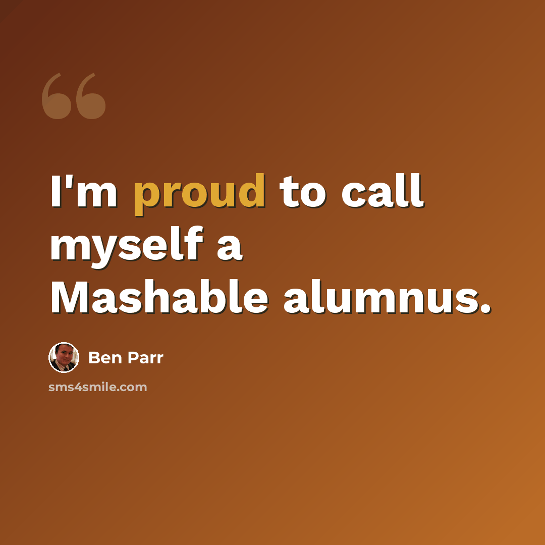 “I'm proud to call myself a Mashable alumnus.” quote by Ben Parr
