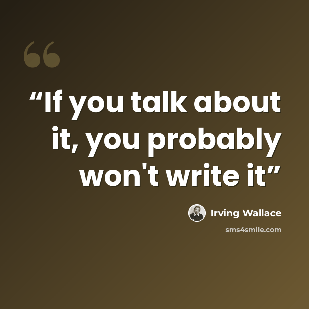 “If you talk about it, you probably won't write it” quote by Irving Wallace