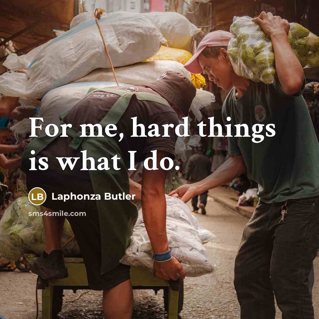“For me, hard things is what I do.” quote by Laphonza Butler