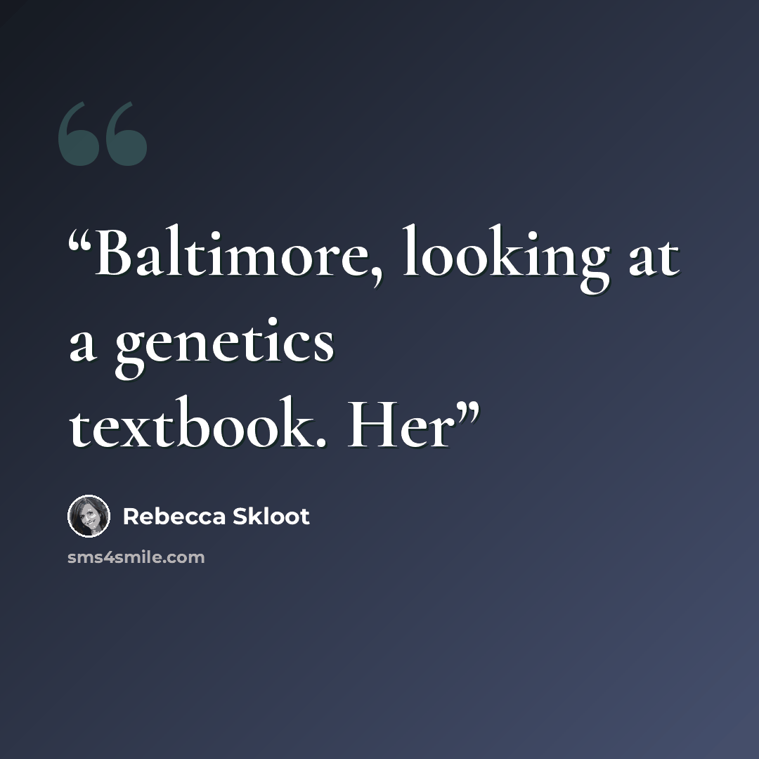 “Baltimore, looking at a genetics textbook. Her” quote by Rebecca Skloot