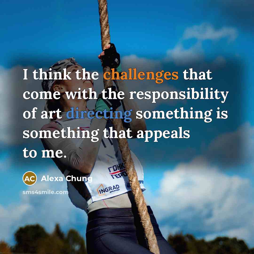 “I think the challenges that come with the responsibility of art directing something is something that appeals to me.” quote by Alexa Chung
