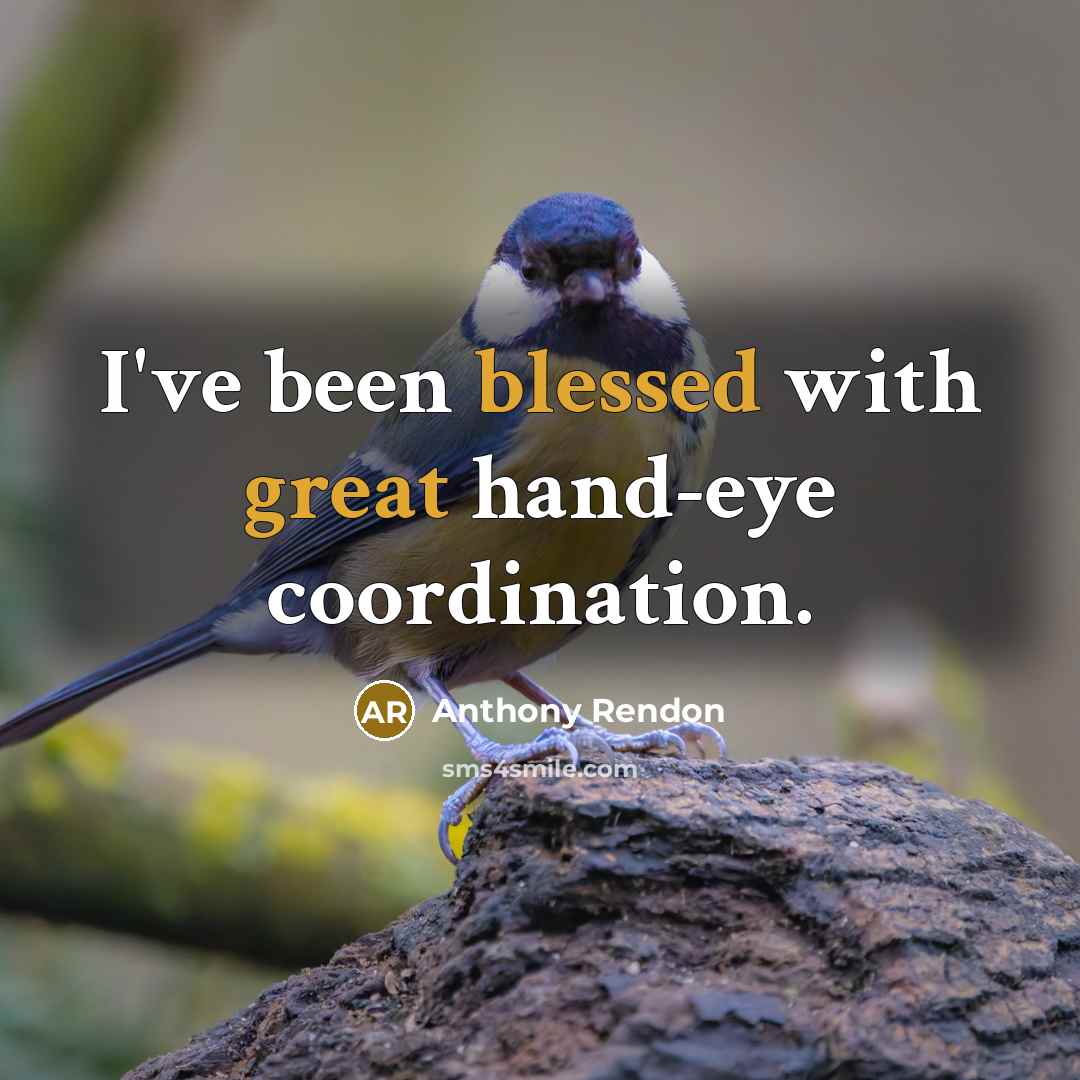 “I've been blessed with great hand-eye coordination.” quote by Anthony Rendon