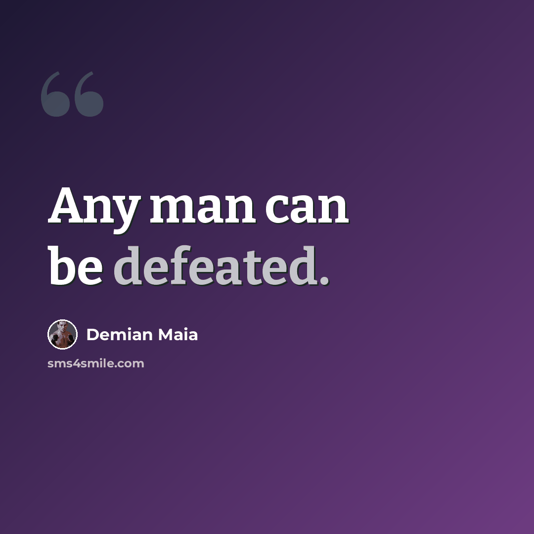 “Any man can be defeated.” quote by Demian Maia