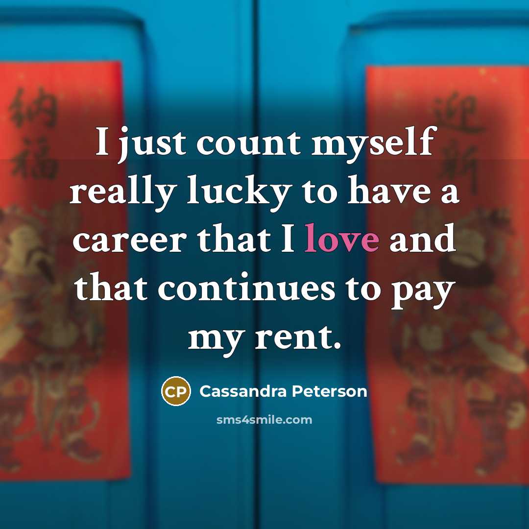 “I just count myself really lucky to have a career that I love and that continues to pay my rent.” quote by Cassandra Peterson