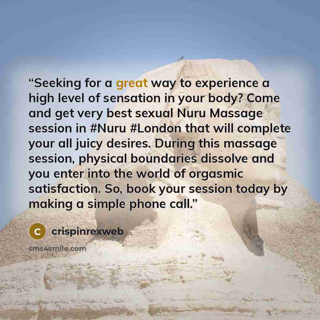 “Seeking for a great way to experience a high level of sensation in your body? Come and get very best sexual Nuru Massage session in #Nuru #London that will complete your all juicy desires. During this massage session, physical boundaries dissolve and you enter into the world of orgasmic…” quote by crispinrexweb