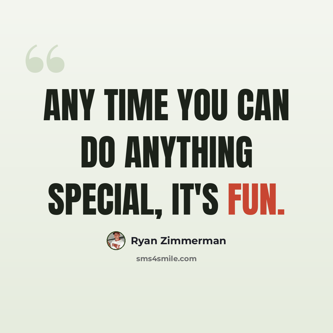 “Any time you can do anything special, it's fun.” quote by Ryan Zimmerman