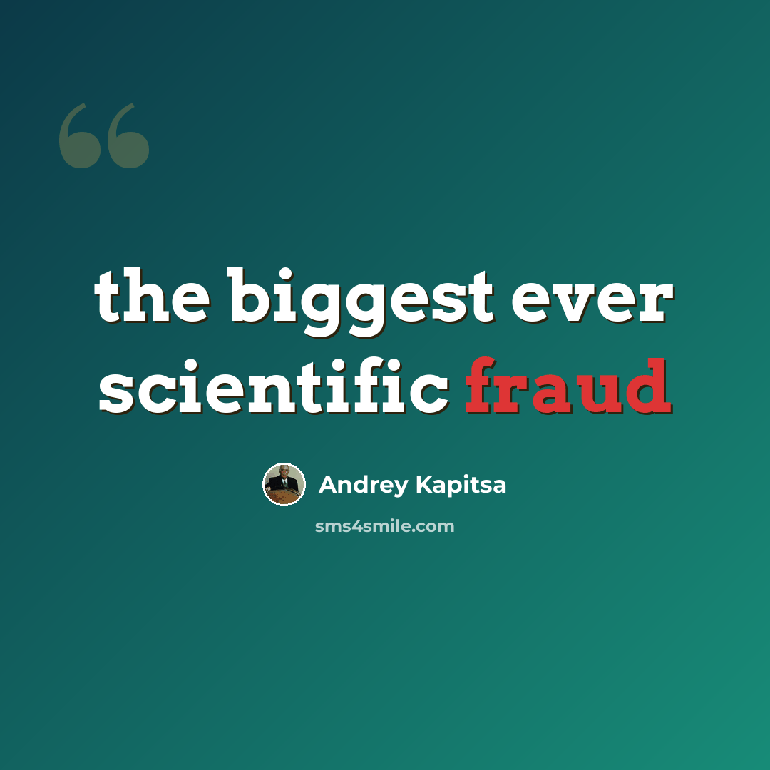 “the biggest ever scientific fraud” quote by Andrey Kapitsa