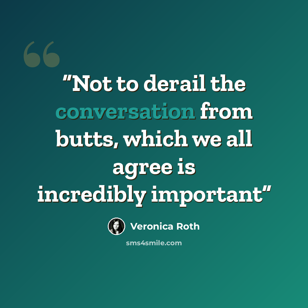 “Not to derail the conversation from butts, which we all agree is incredibly important” quote by Veronica Roth