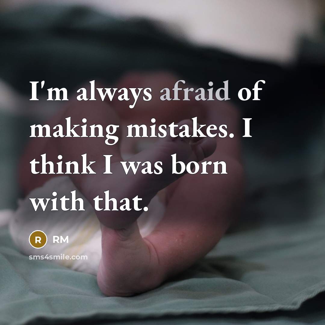 “I'm always afraid of making mistakes. I think I was born with that.” quote by RM