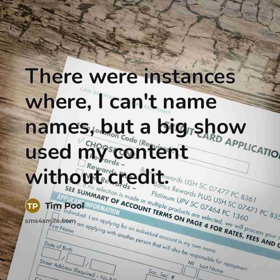 “There were instances where, I can't name names, but a big show used my content without credit.” quote by Tim Pool