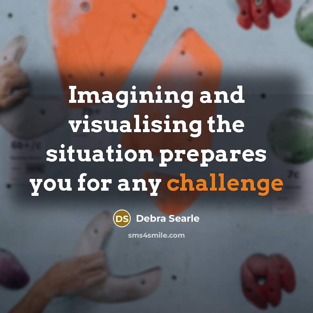 “Imagining and visualising the situation prepares you for any challenge” quote by Debra Searle
