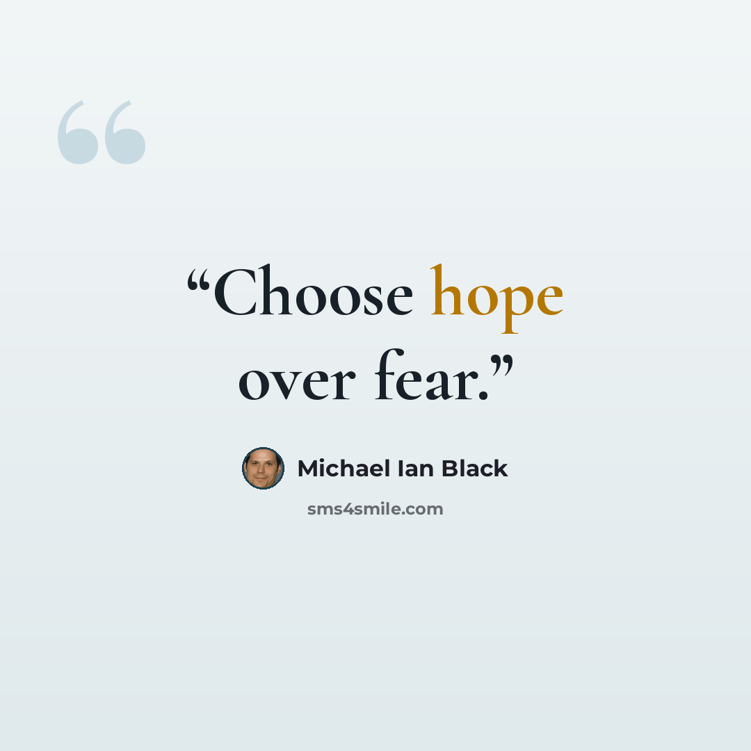 “Choose hope over fear.” quote by Michael Ian Black
