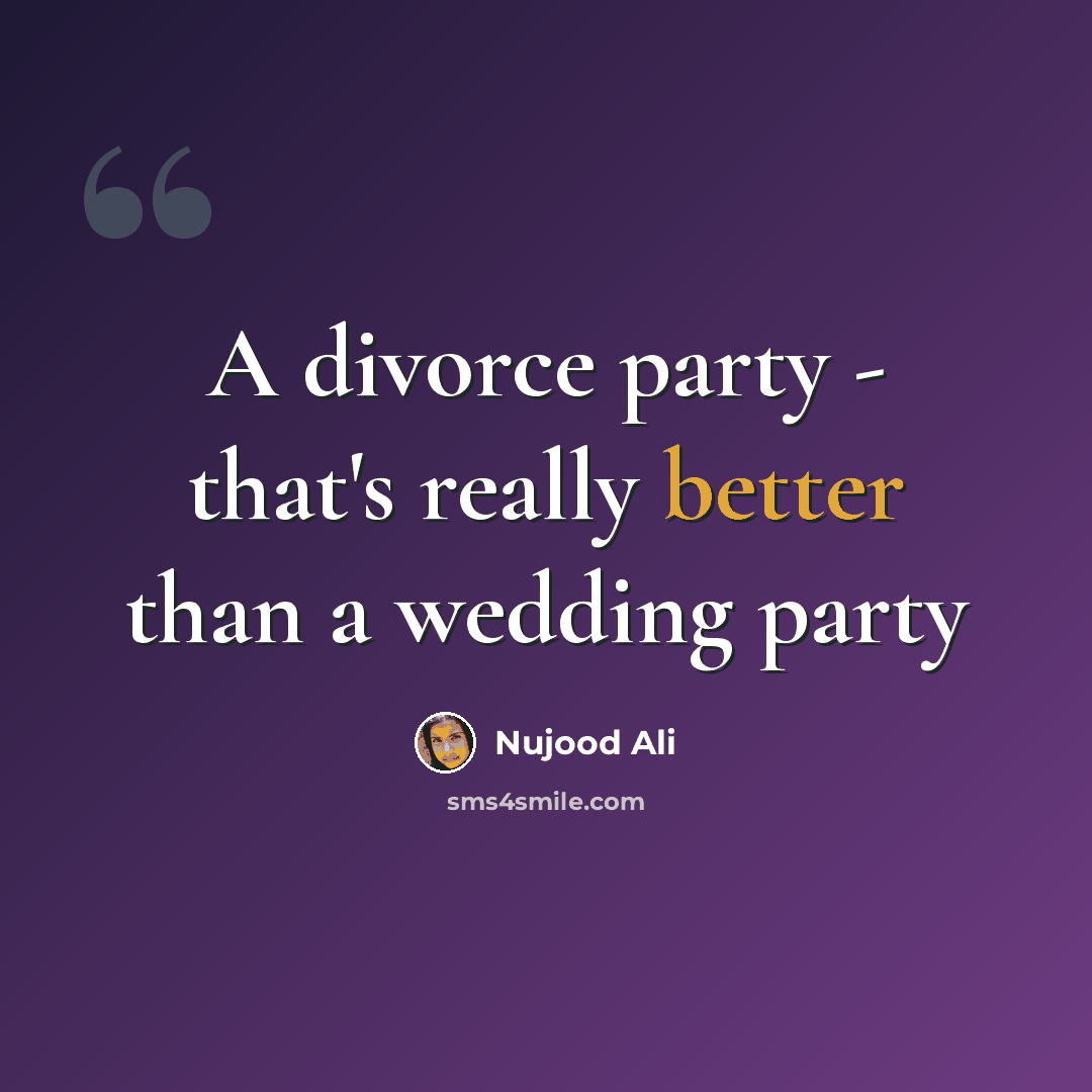 “A divorce party - that's really better than a wedding party” quote by Nujood Ali