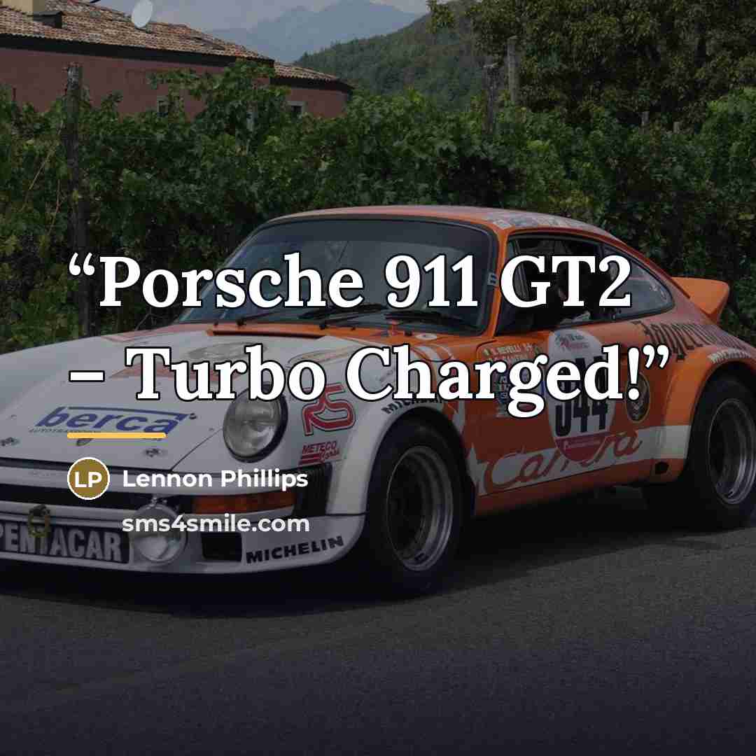 “Porsche 911 GT2 – Turbo Charged!” quote by Lennon Phillips