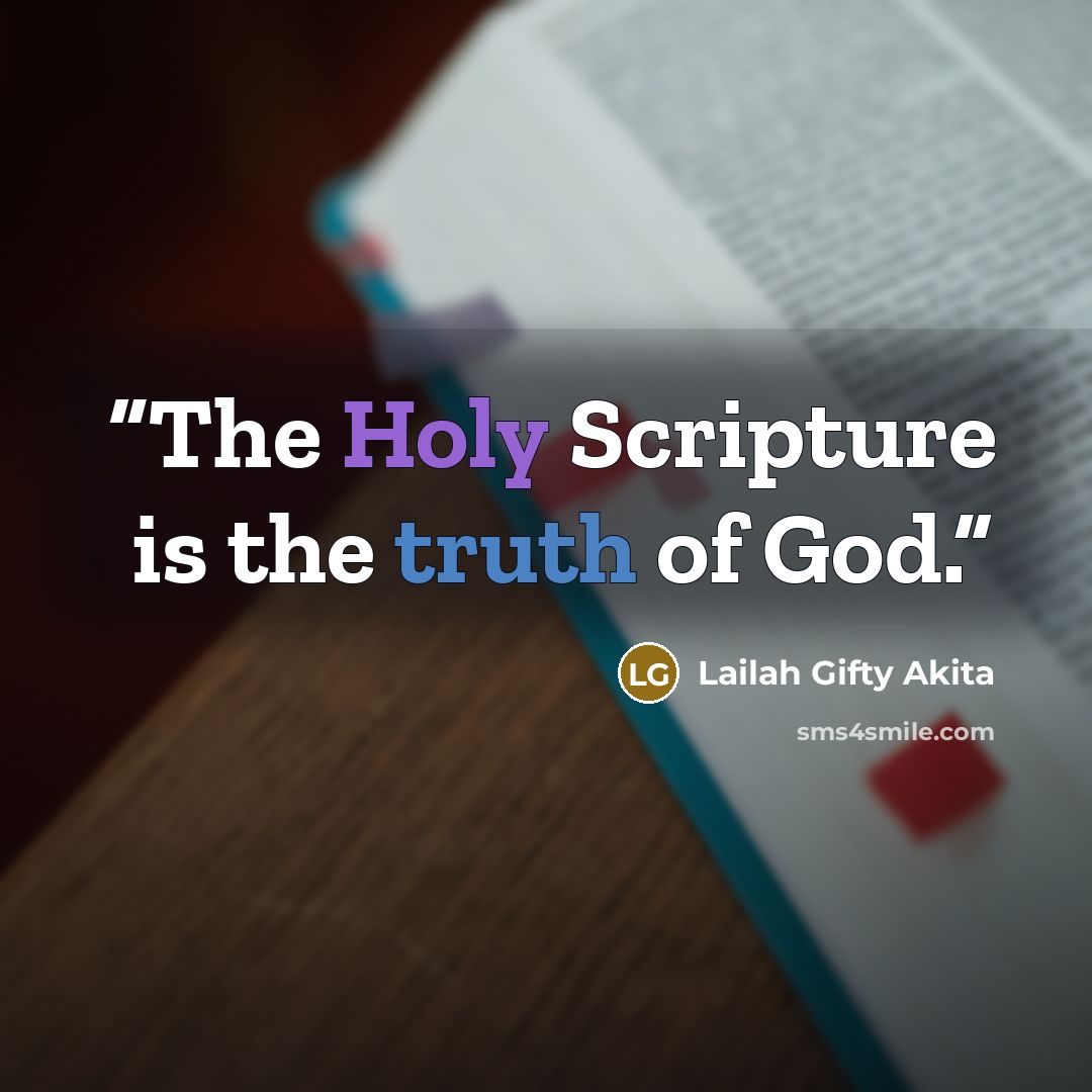 “The Holy Scripture is the truth of God.” quote by Lailah Gifty Akita