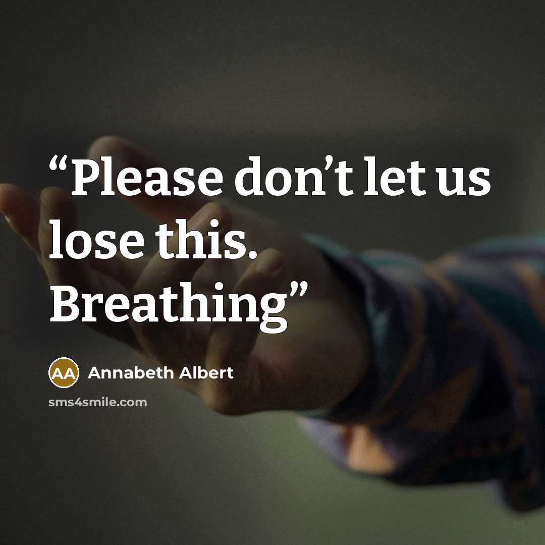 “Please don’t let us lose this. Breathing” quote by Annabeth Albert