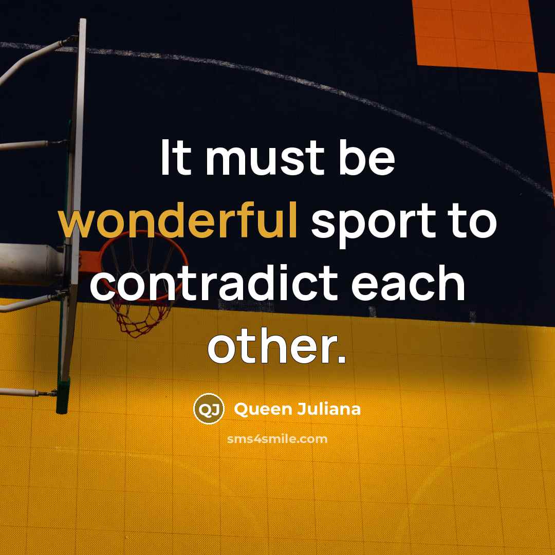 “It must be wonderful sport to contradict each other.” quote by Queen Juliana