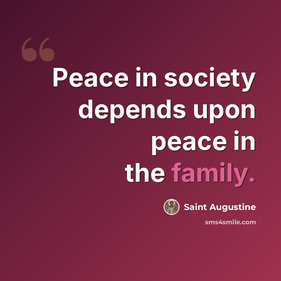 “Peace in society depends upon peace in the family.” quote by Saint Augustine
