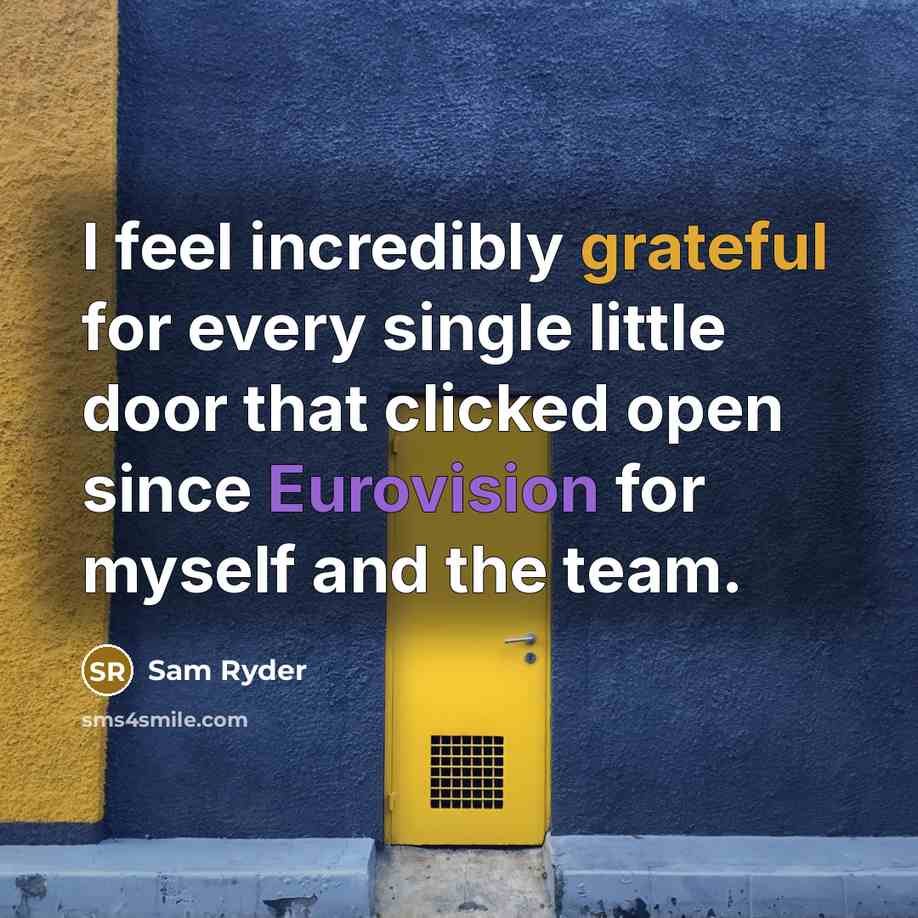 “I feel incredibly grateful for every single little door that clicked open since Eurovision for myself and the team.” quote by Sam Ryder