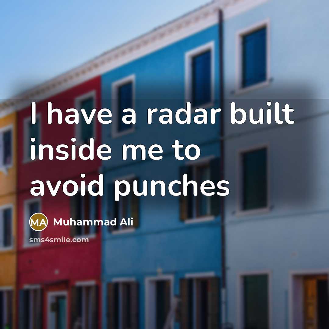 “I have a radar built inside me to avoid punches” quote by Muhammad Ali