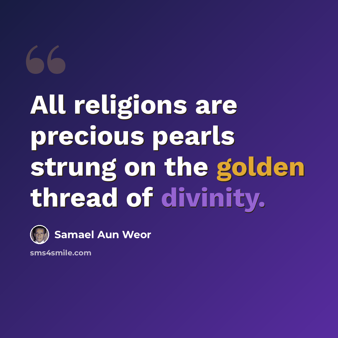 “All religions are precious pearls strung on the golden thread of divinity.” quote by Samael Aun Weor